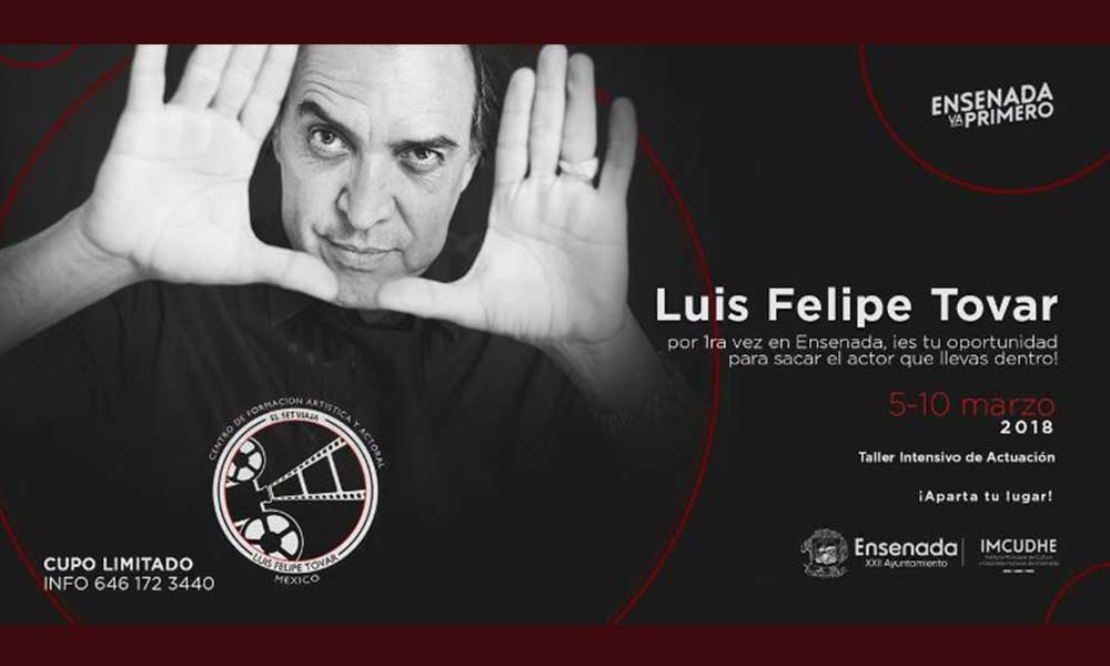 Luis Felipe Tovar impartirá taller intensivo de actuación en Ensenada