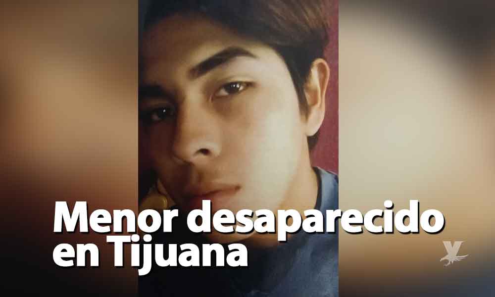 ¡Urgente! Menor se encuentra desaparecido en Tijuana; salió a trabajar y ya no regresó
