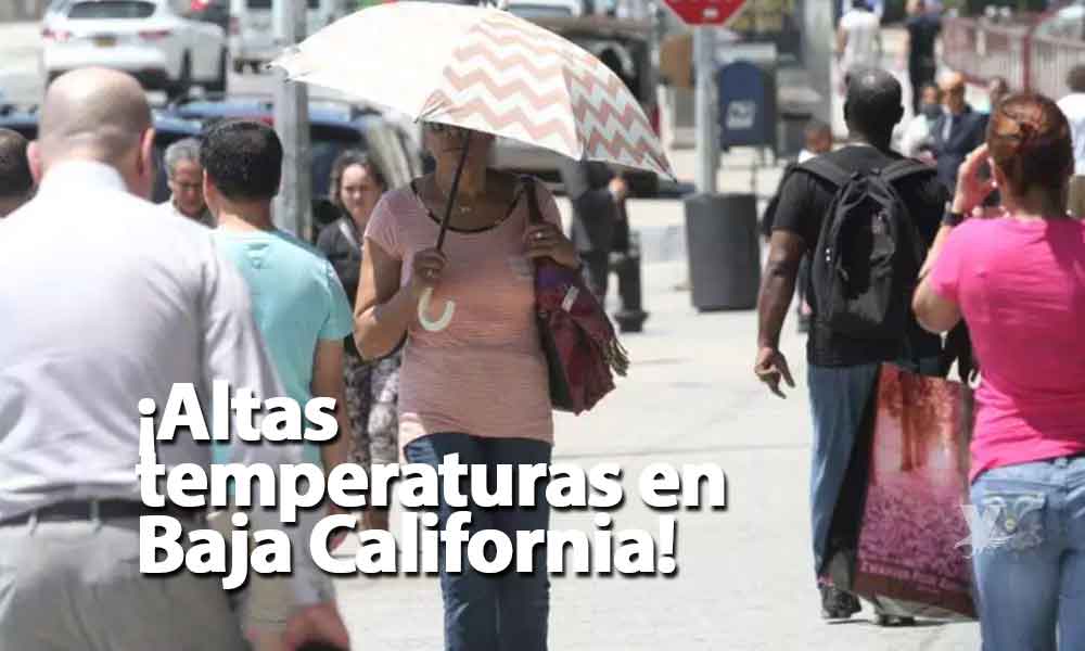 ¡Atención! Temperatura llegará hasta los 45 grados esta semana en Baja California