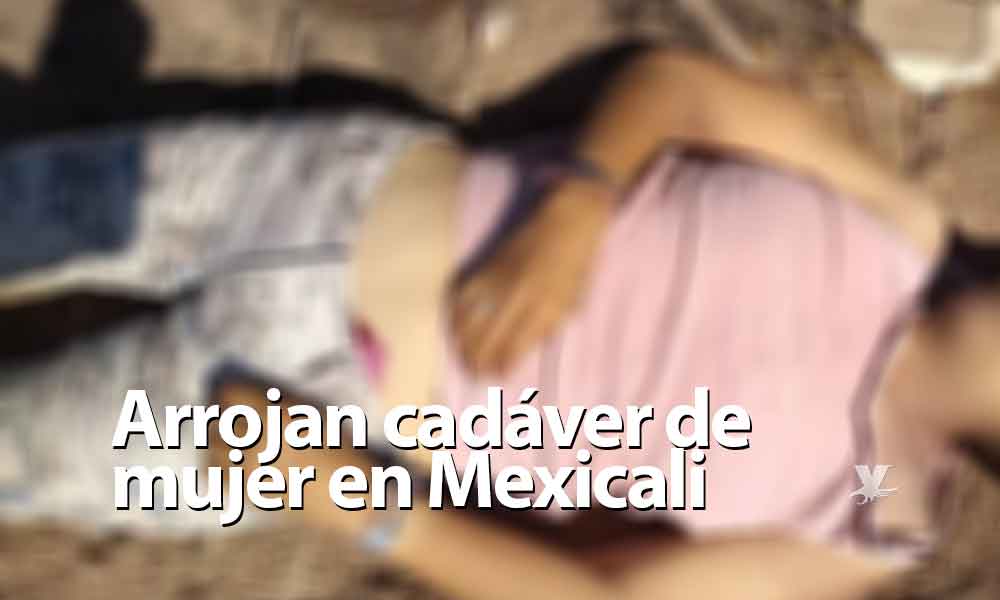 Arrojan cadáver de mujer en predio baldío en Mexicali